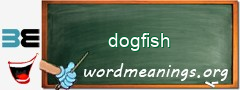 WordMeaning blackboard for dogfish